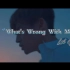 【小鬼王琳凯】倒叙梦境《What‘s Wrong With Me》MV