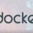 Docker教程最新超详细版教程，全程干货
