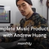 【音乐制作大师课】Monthly Complete Music Production with Andrew Huang