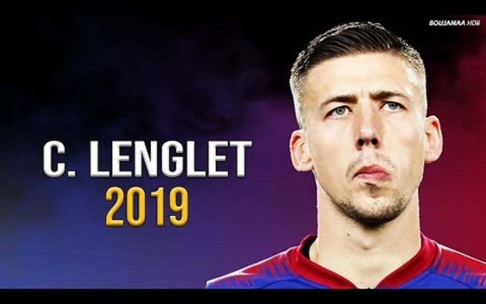 让开!你们的狼哥来了!●中卫朗格莱Cl㩭ent Lenglet ●????2019赛季劲爆防守 ???? ●哔哩哔哩 (゜゜)つロ 干杯~bilibili