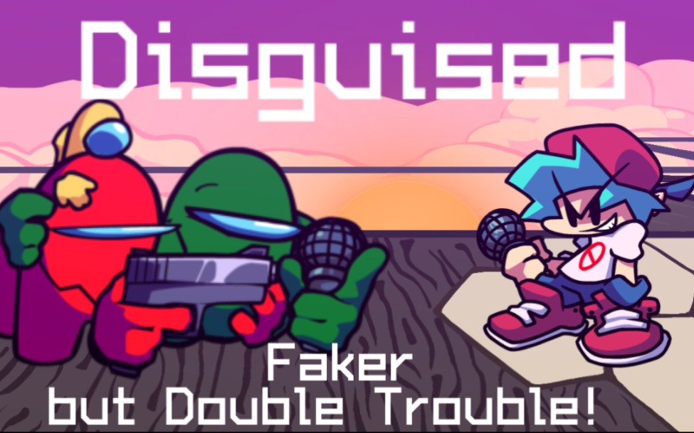 Disguised / Faker but Double Trouble!