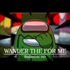 [授权转载]Wander The For Me [Meme] |FlipaClip |Rodamrix ver |Among us