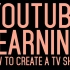 梦想编导的理想主义专属：如何制作一部电视节目/YouTube Learning