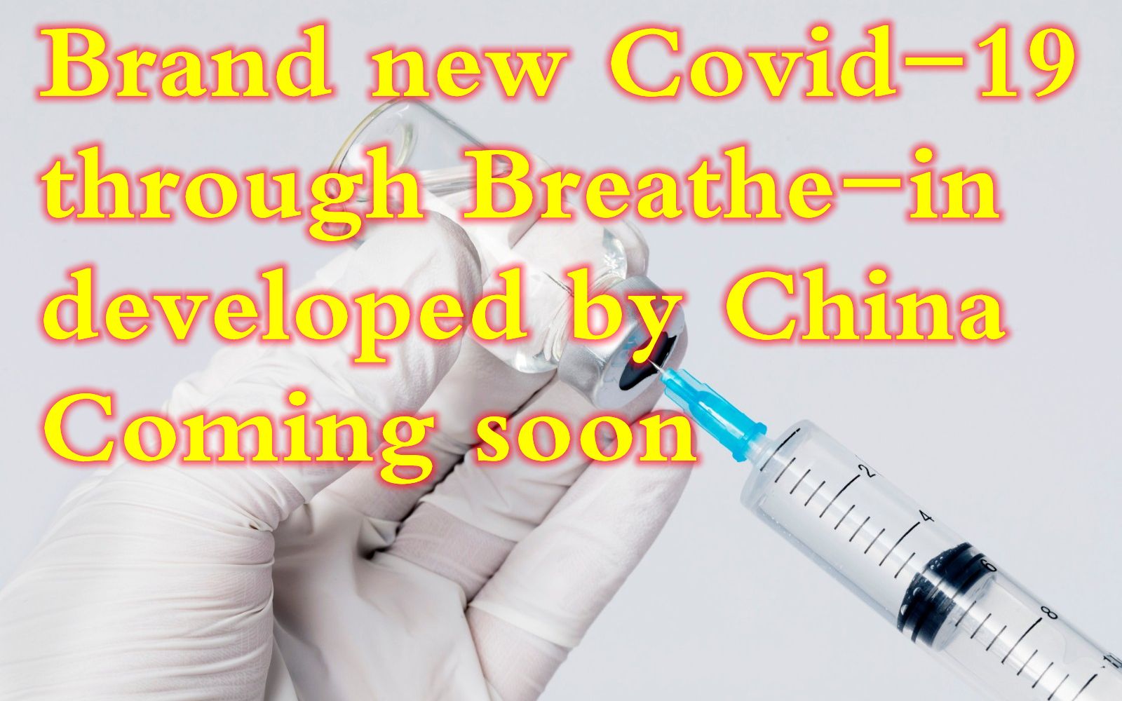 Breathe-in vapourised Covid-19 vaccine by Chen Wei Team of China