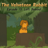 【绒布兔】13/20: Left Behind_Little Fox lv3_The Velveteen Rabbit