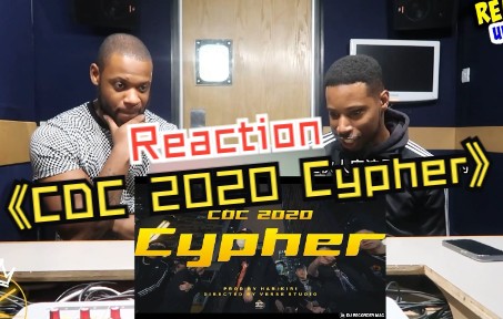成都集团《CDC 2020 Cypher》reaction新鲜出炉！海外博主以及英国说唱歌手直呼:这首Cypher直接顶满！！！