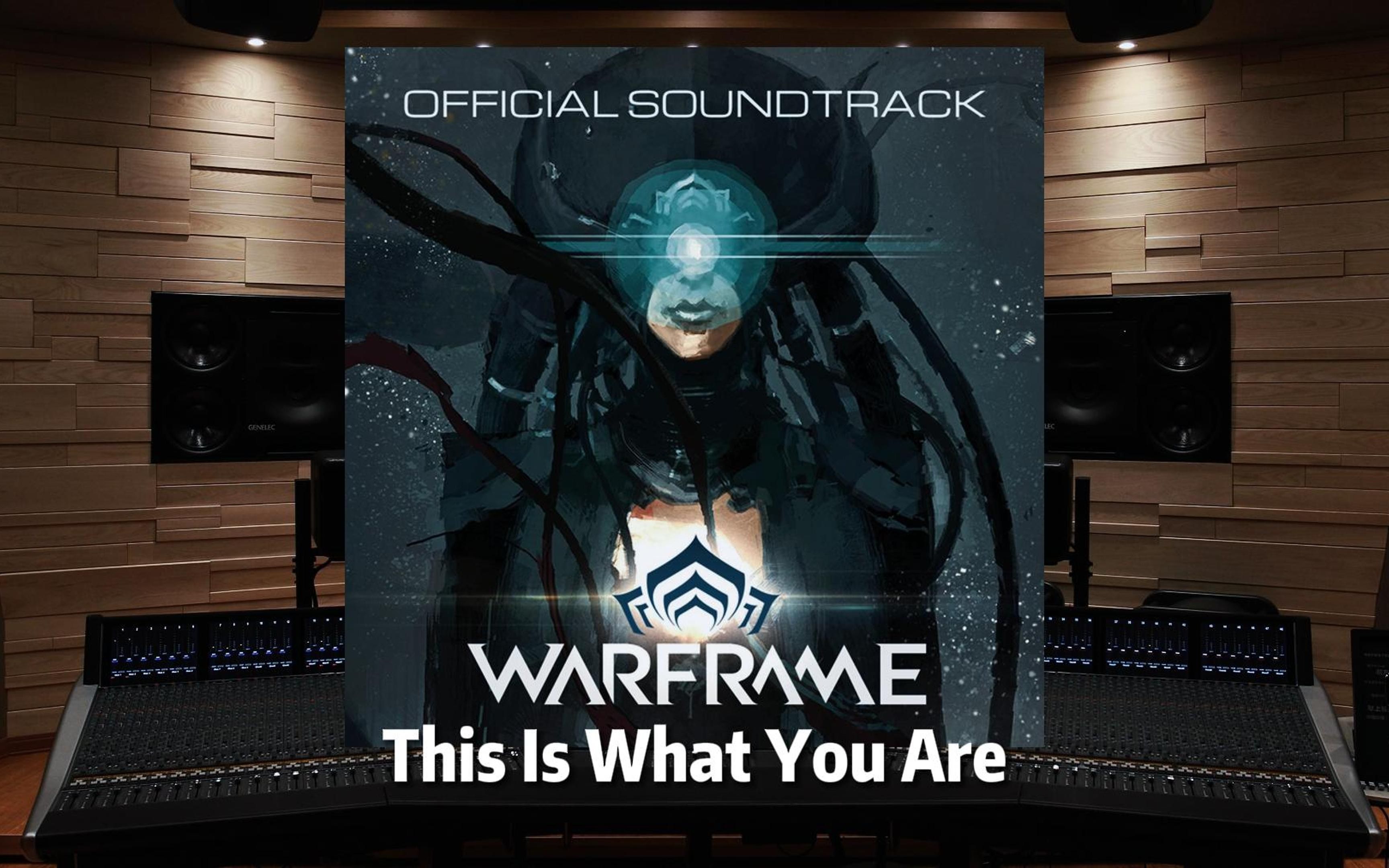 【星际战甲 Warframe】This Is What You Are【Hi-Res百万级录音棚试听】