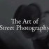 【罕见中字/玛格南大师班】街头摄影的艺术 (The Art of Street Photography)