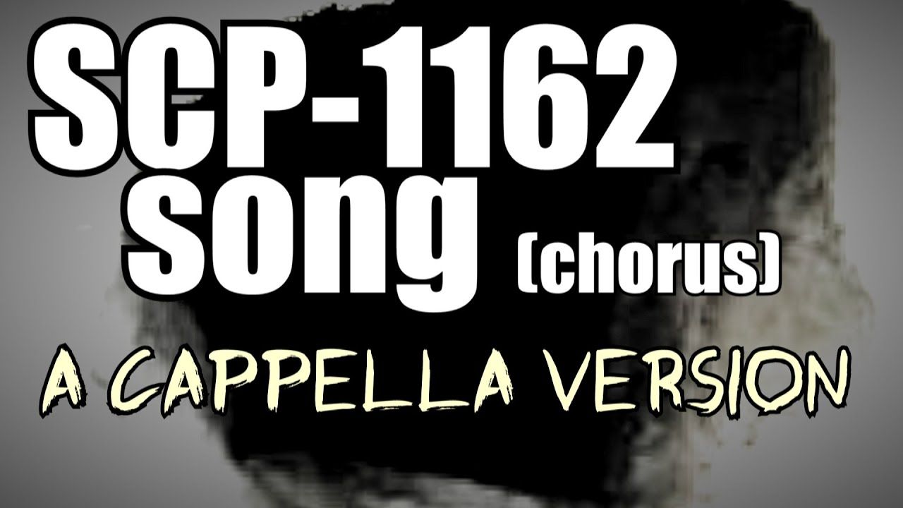 SCP-1162(旧)角色曲[阿卡贝拉合唱版]（二创曲 作者：Glenn Leroi）
