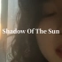Shadow Of The Sun 清唱