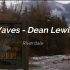 【宝藏歌曲】Waves中字-Dean Lewis/河谷镇jughead & betty