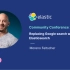 Elastic 社区大会2021: 用Elasticsearch取代谷歌搜索