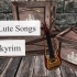【上古卷轴5】天际中的鲁特琴演奏曲目全收录 | Every Lute Song in Skyrim