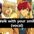 【偶像梦幻祭】【纯人声】Walk with your smile(ALKALOID ver.)