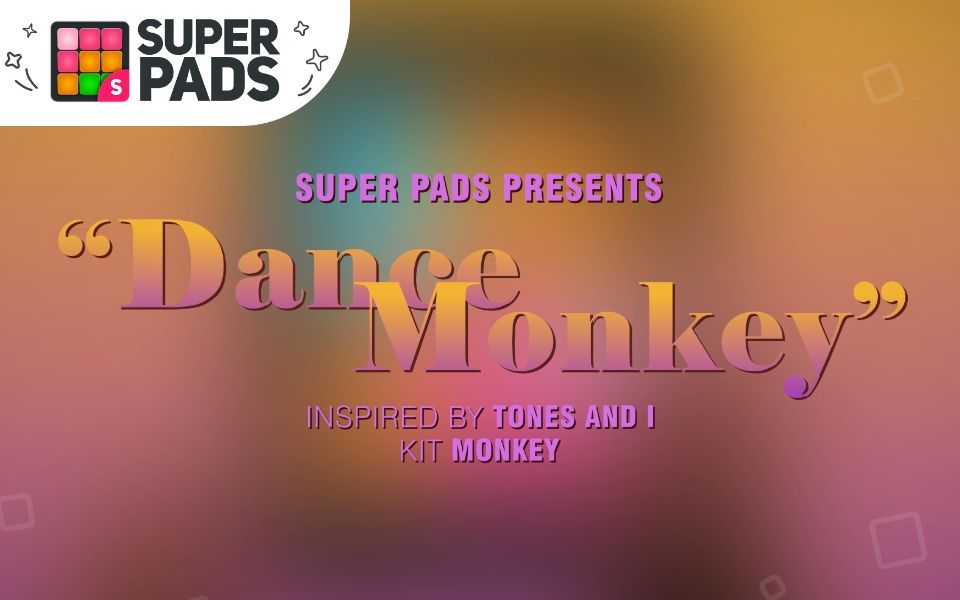 如何用SuperPads弹Tones And I的《Dance Monkey》【MONKEY音乐包】哔哩哔哩bilibili