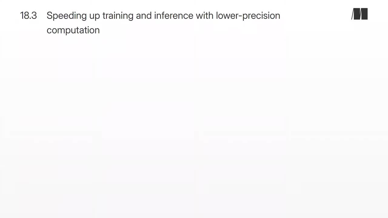 097. Chapter 18. Speeding up training and inference with lower-precision computa