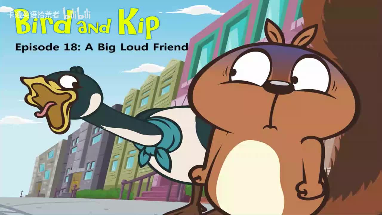 018_Bird and Kip 18_A Big Loud Friend