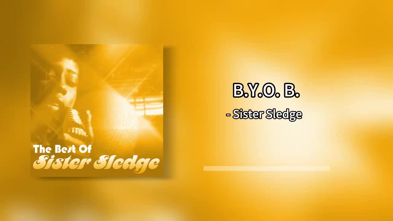 Sister Sledge - B.Y.O. B.