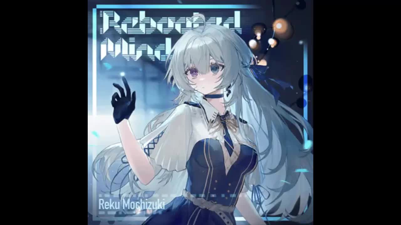 Rebooted Mind - Reku Mochizuki【代谢反应】*