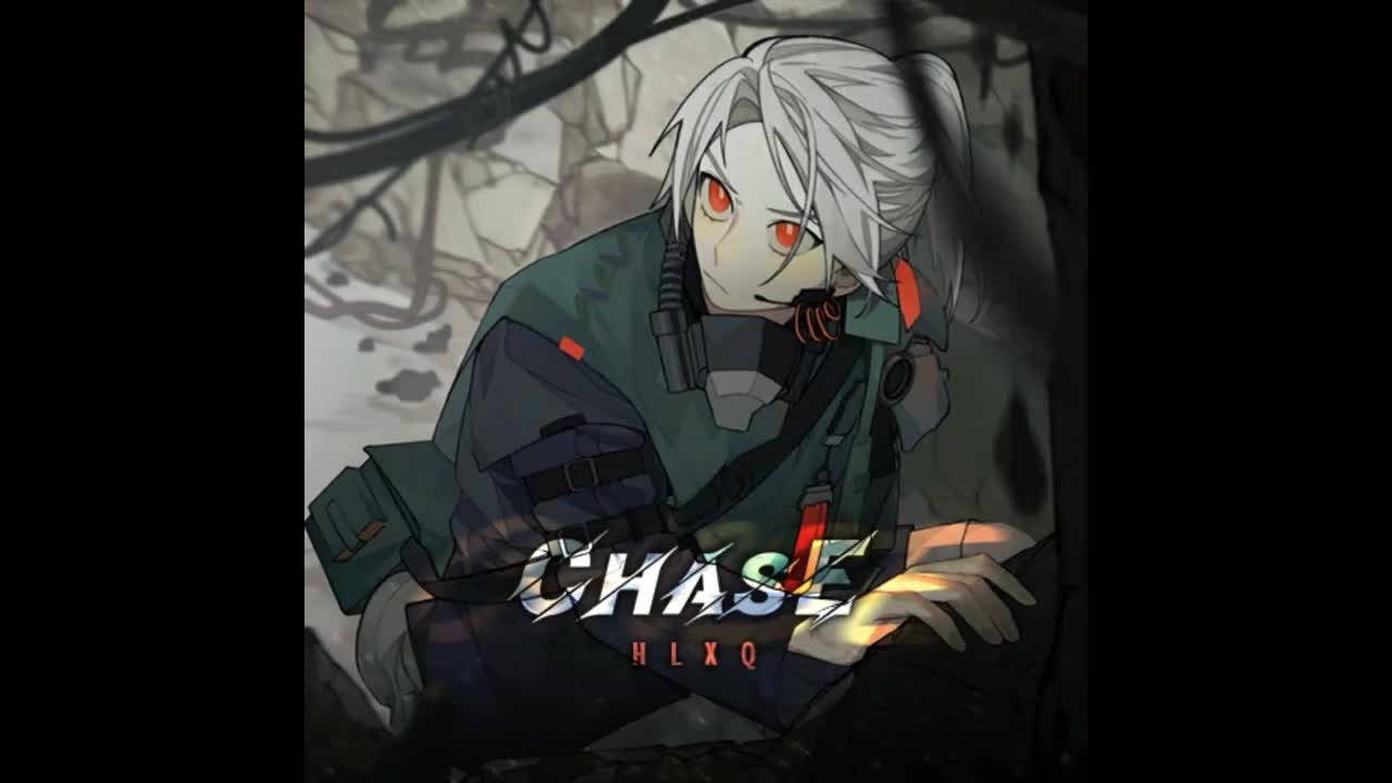 Chase - HLXQ【起源-惊蛰】*