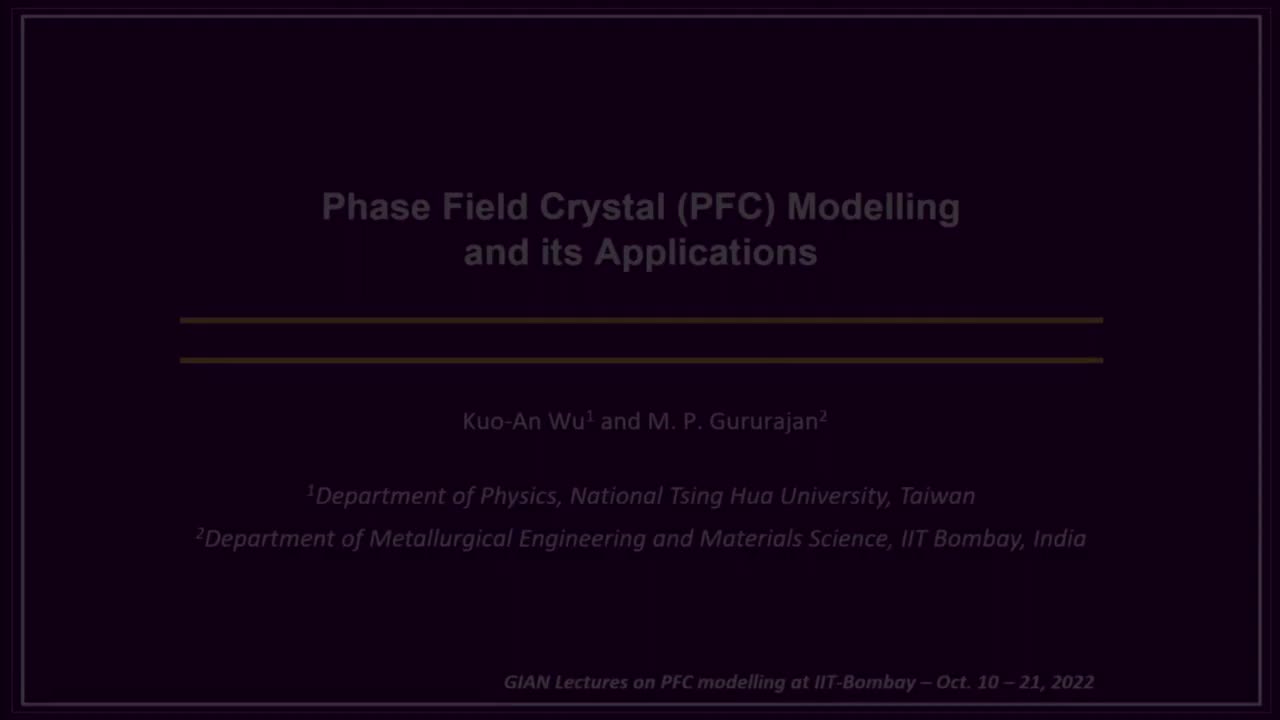 Lec6 - Phase field crystal modelling and its applications, Prof. Kuo-An Wu, Prof