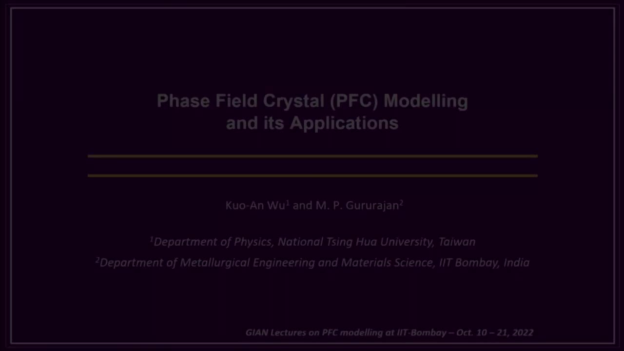 Lec5 - Phase field crystal modelling and its applications, Prof. Kuo-An Wu, Prof