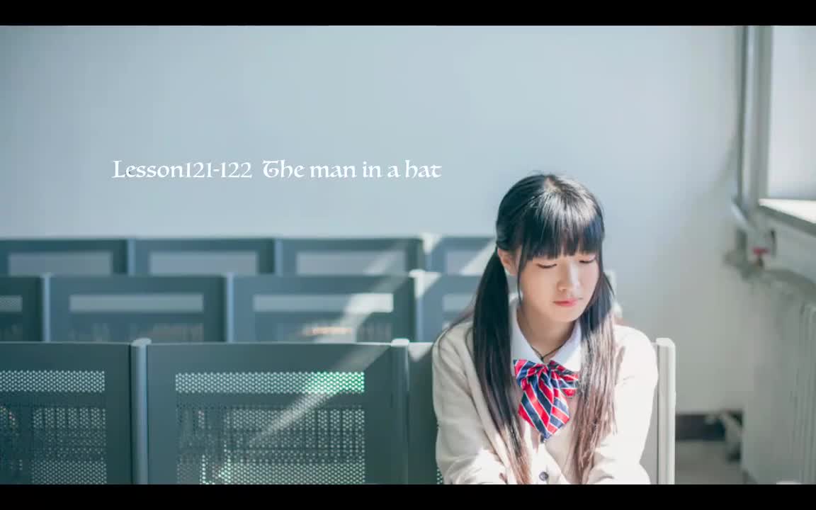 Lesson121-122 The man in a hat