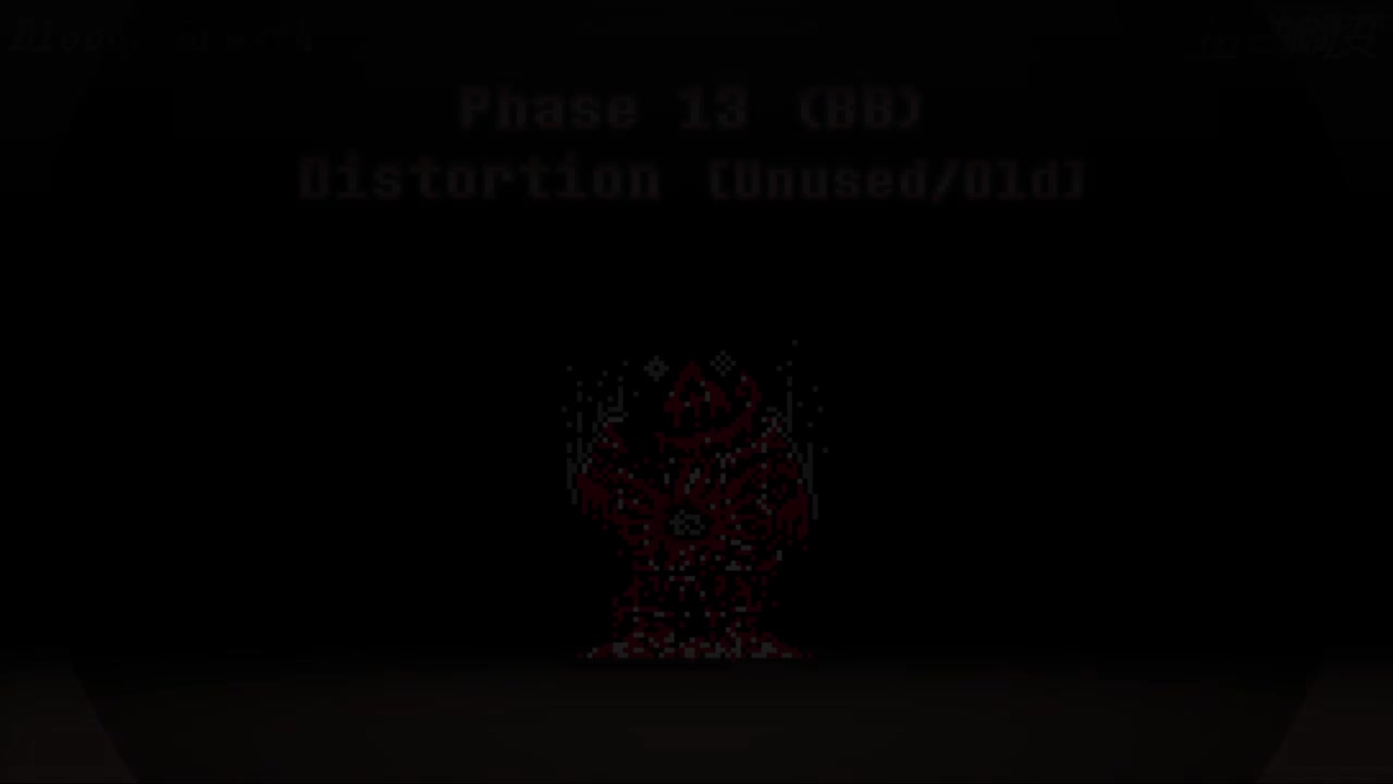 【待定】Phase 13 - Distortion （Bloody Breath-Unused）