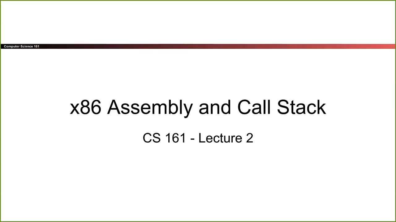 CS 161 Summer 2021 - Lecture 2 - x86 Assembly and Calling Convention-SicK9Mpm9GM