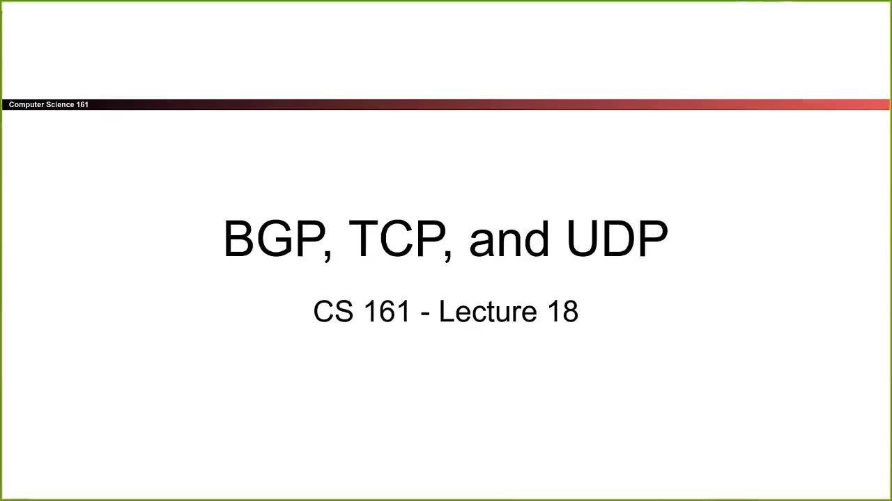 CS 161 Summer 2021 - Lecture 18 - BGP and TCP-rZUTzQ9Y9FY