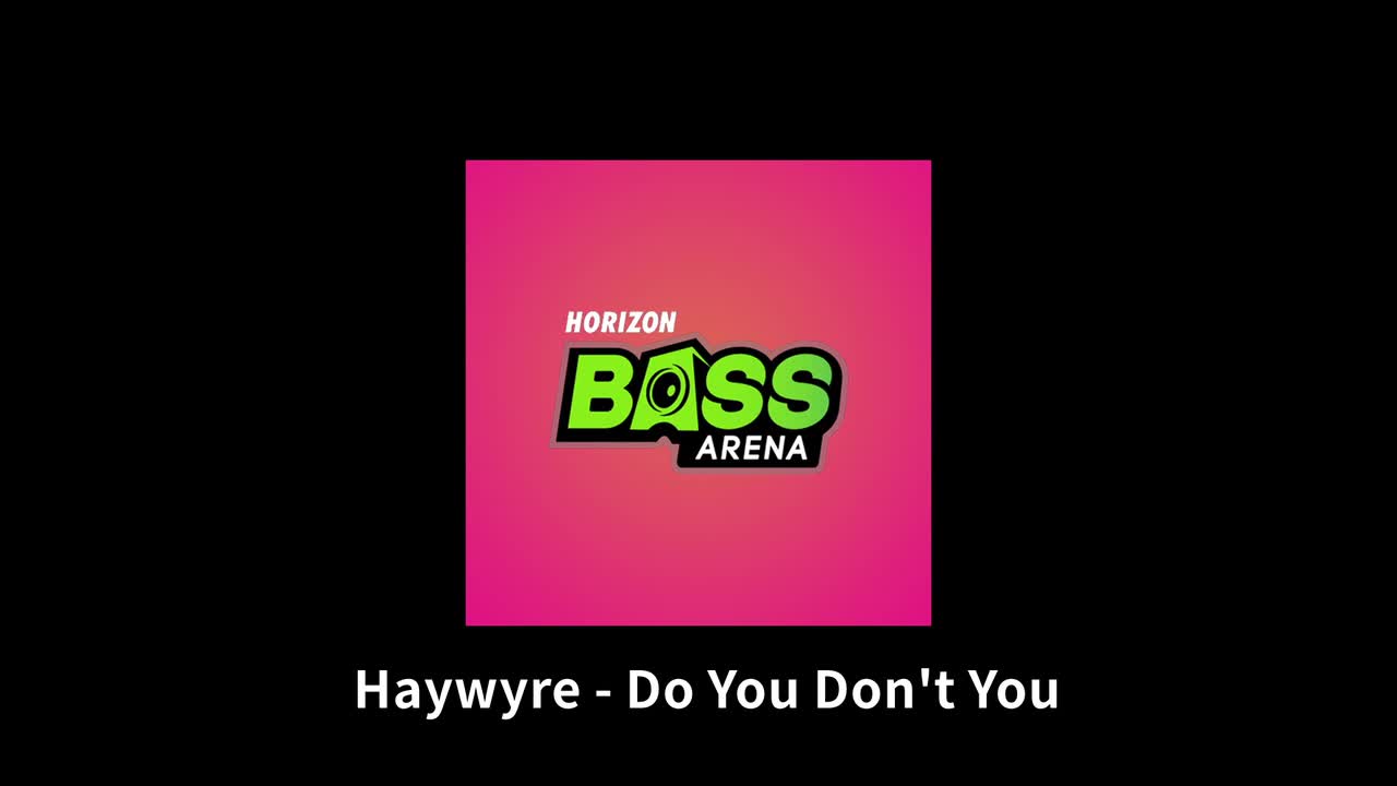 【Bass Arena】Do You Don't You