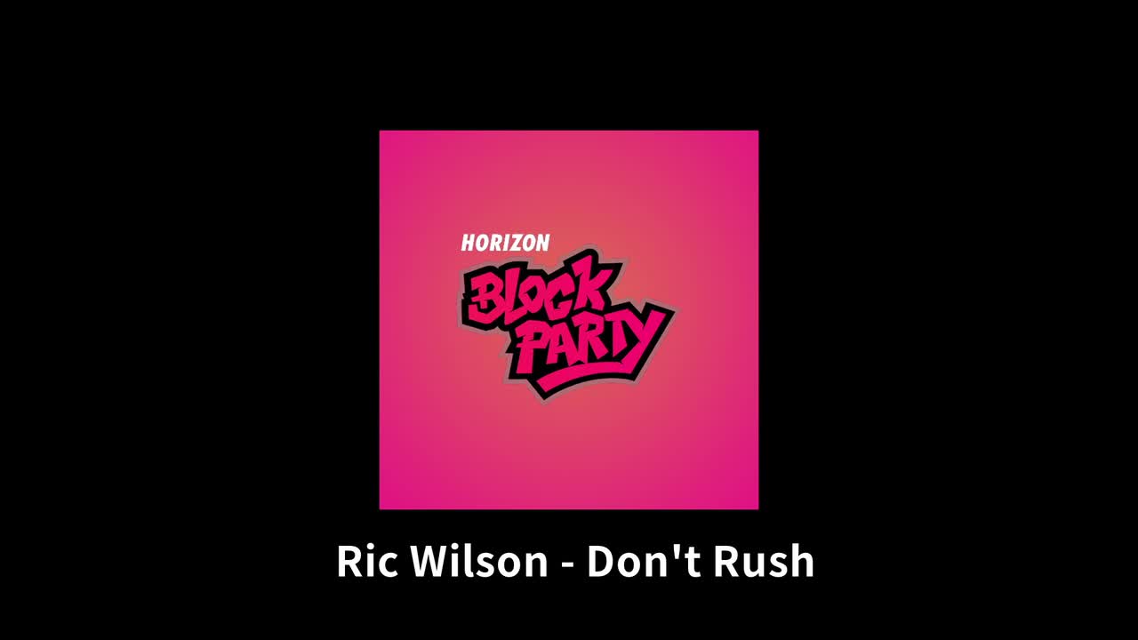 【Block Party】Don't Rush