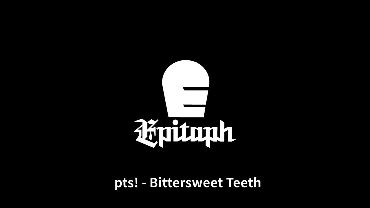 【Epitaph】Bittersweet Teeth
