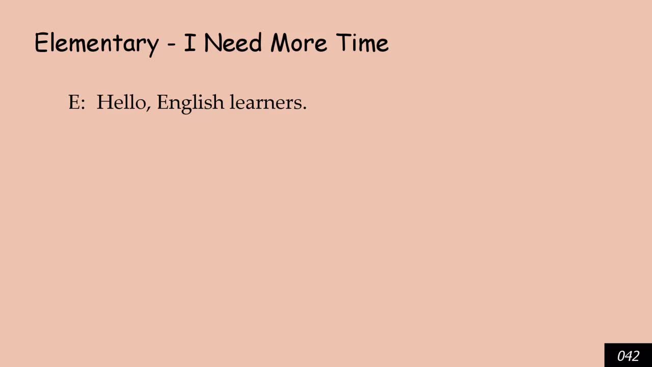 Elementary - I Need More Time