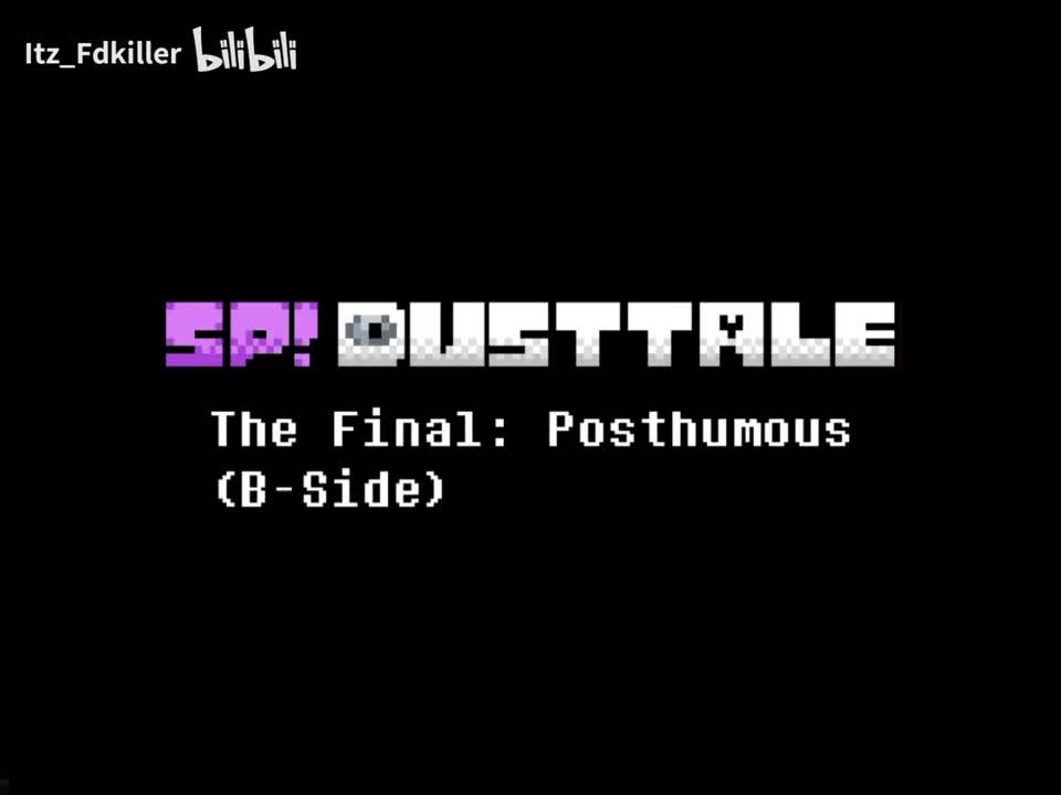 SP! Dusttale - The Final: Posthumous/终幕：遗信(B-Side)