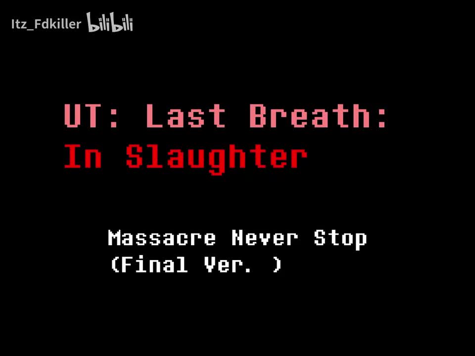 Last Breath: In Slaughter/苟延残喘•归屠 - Massacre Never Stop(Final Ver.)