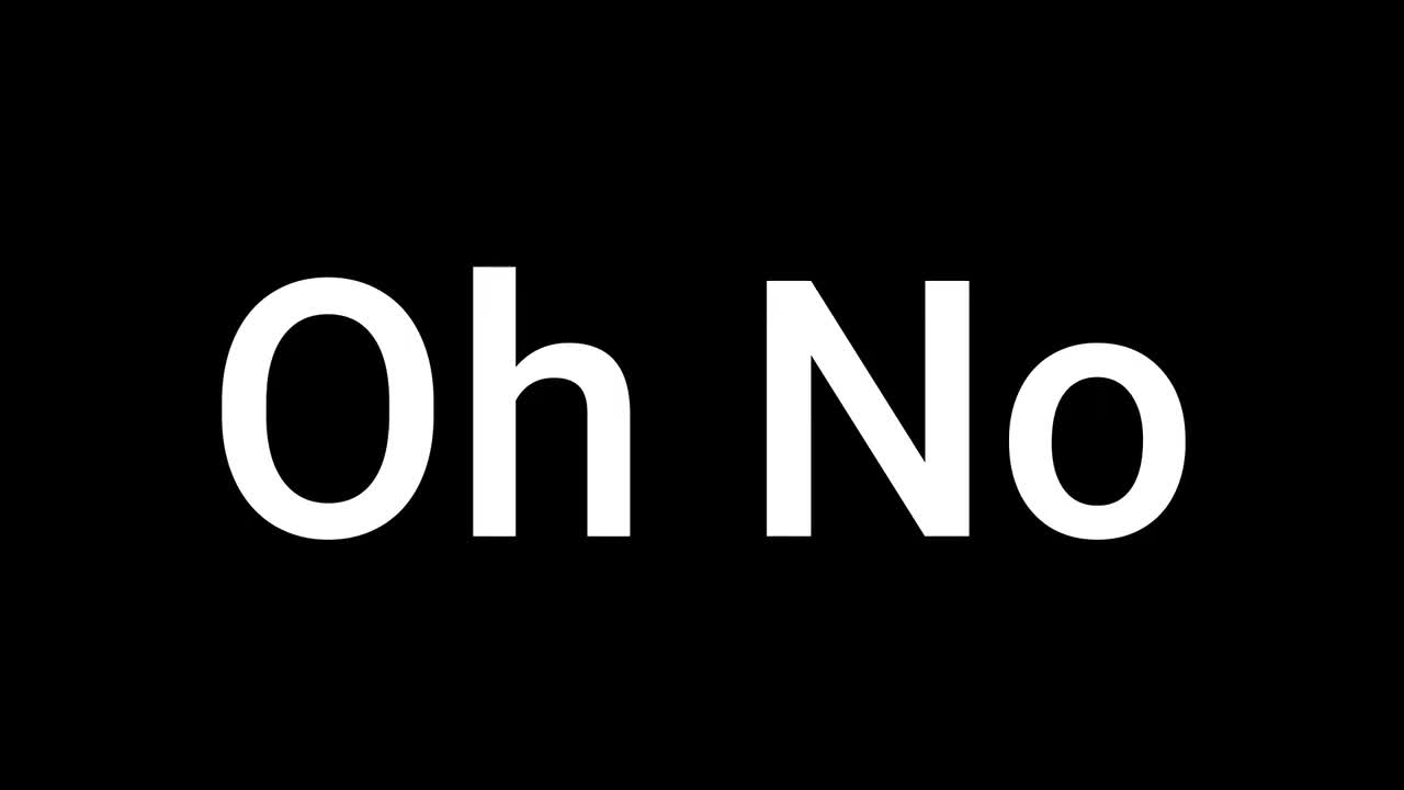 Oh no