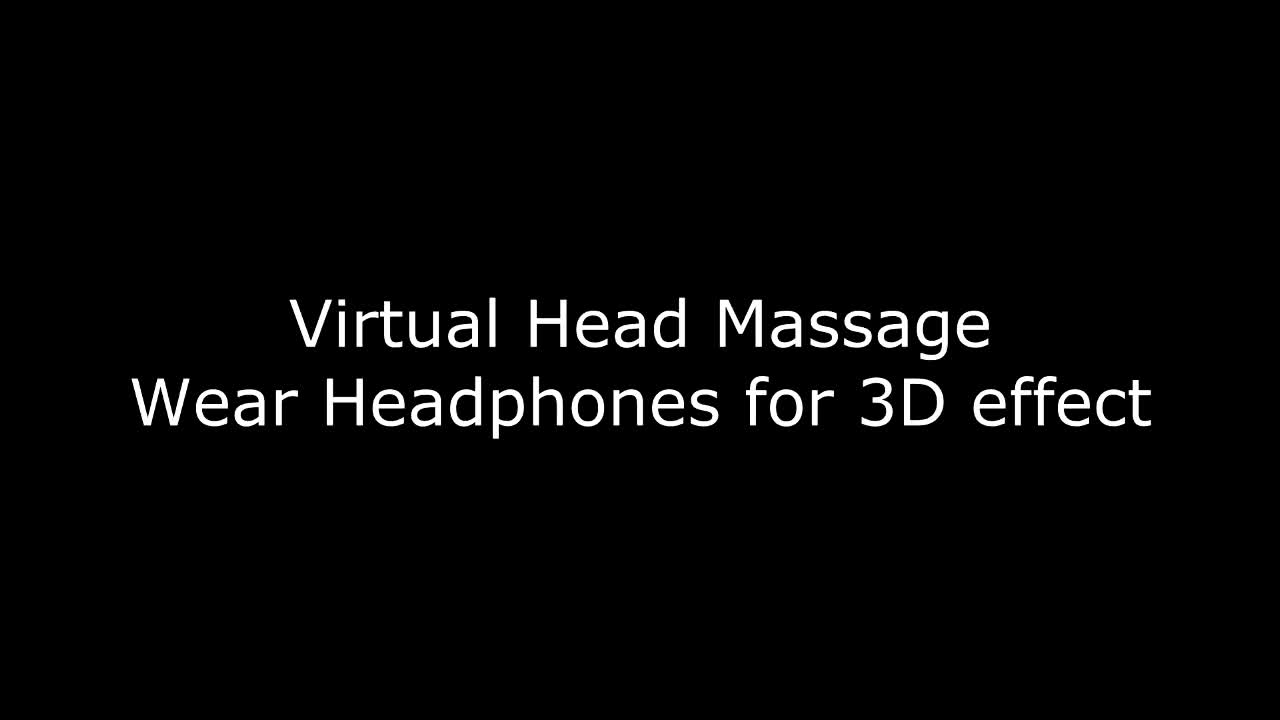20170823Virtual Head Massage (Wear Headphones)