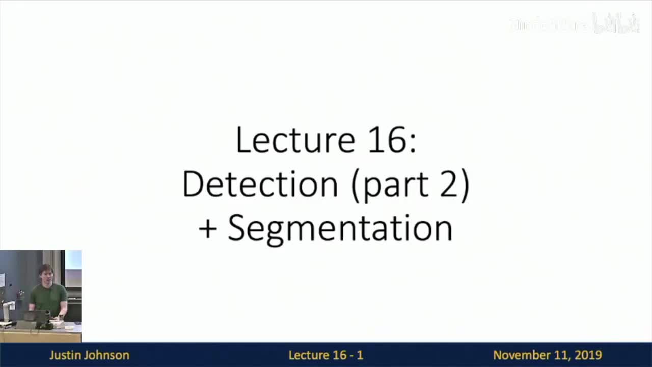 P16 Lecture 16 - Detection and Segmentation