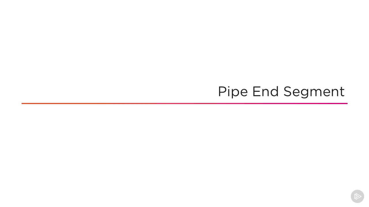 44 - Pipe End segment