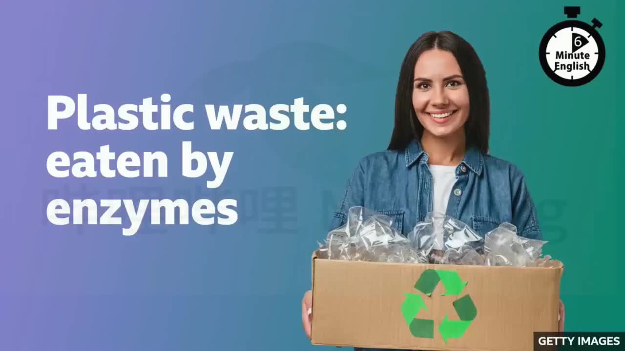 62.Plastic waste eaten by enzymes