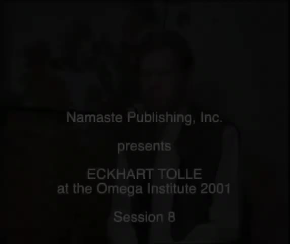 Eckhart Tolle Session 8 2001