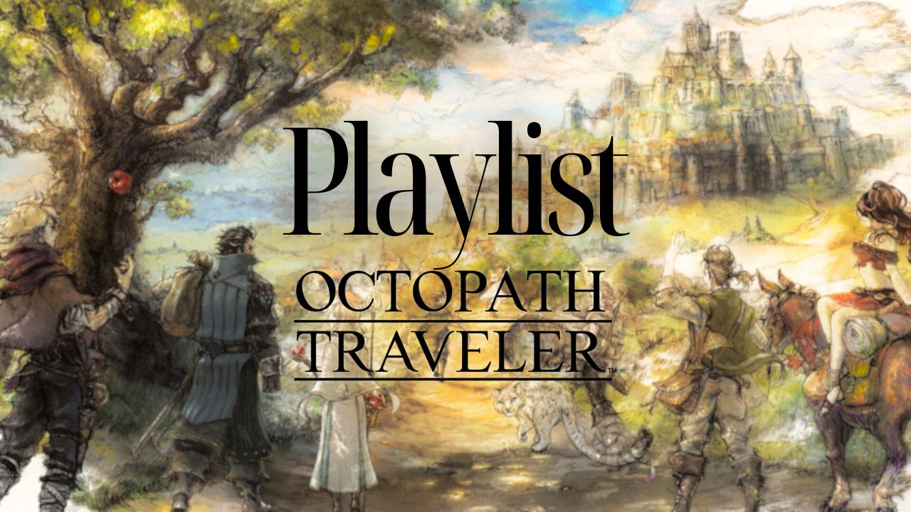 [图]【Playlist】踏上羁绊之旅 八方旅人精选歌单Pt.1｜Octopath Traveler/放松/游戏/八方旅人｜原创精选歌单｜奥特姆号电波 Vol.195