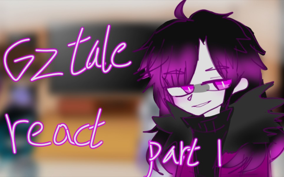 gztale reacts 【part 1】