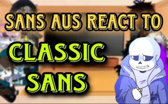 sans aus react to classic sans {2/?