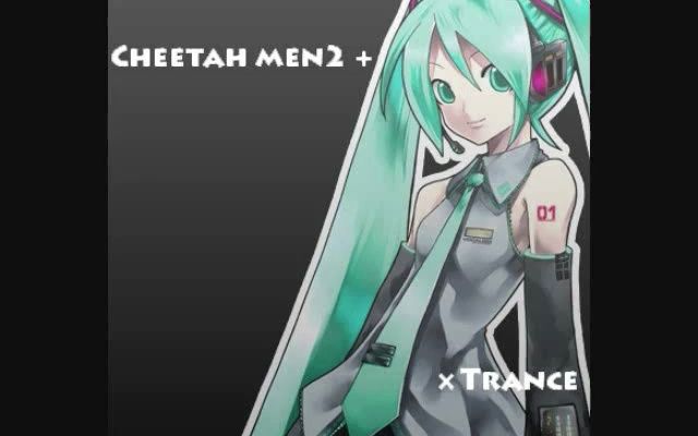 【初音ミク】Cheetah Men2 + 初音ミク * Trance =??【うたたP】哔哩哔哩bilibili