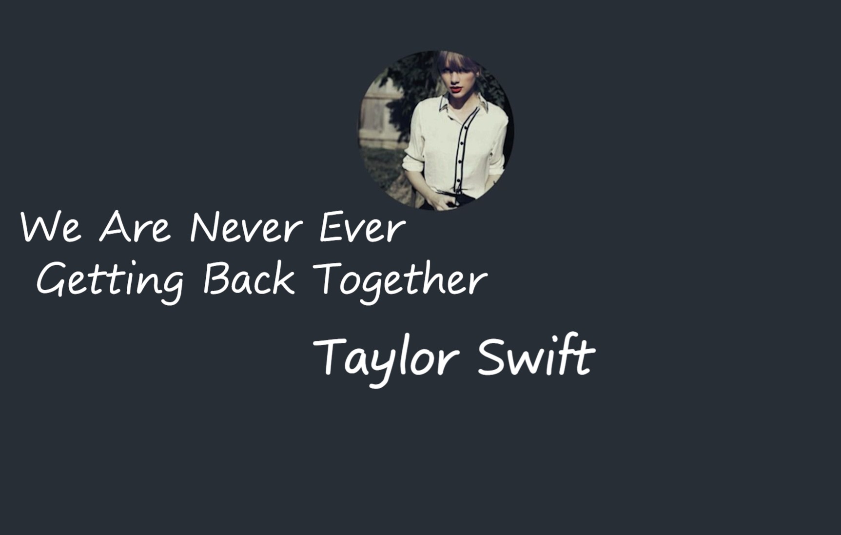 [图]【Taylor Swift】当霉霉对你清唱We Are Never Ever Getting Back Together时