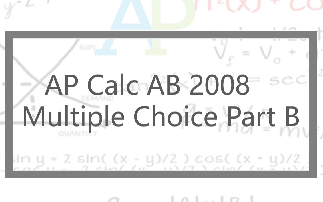 AP Calculus AB 2008 multiplechoice calculator讲解哔哩哔哩bilibili