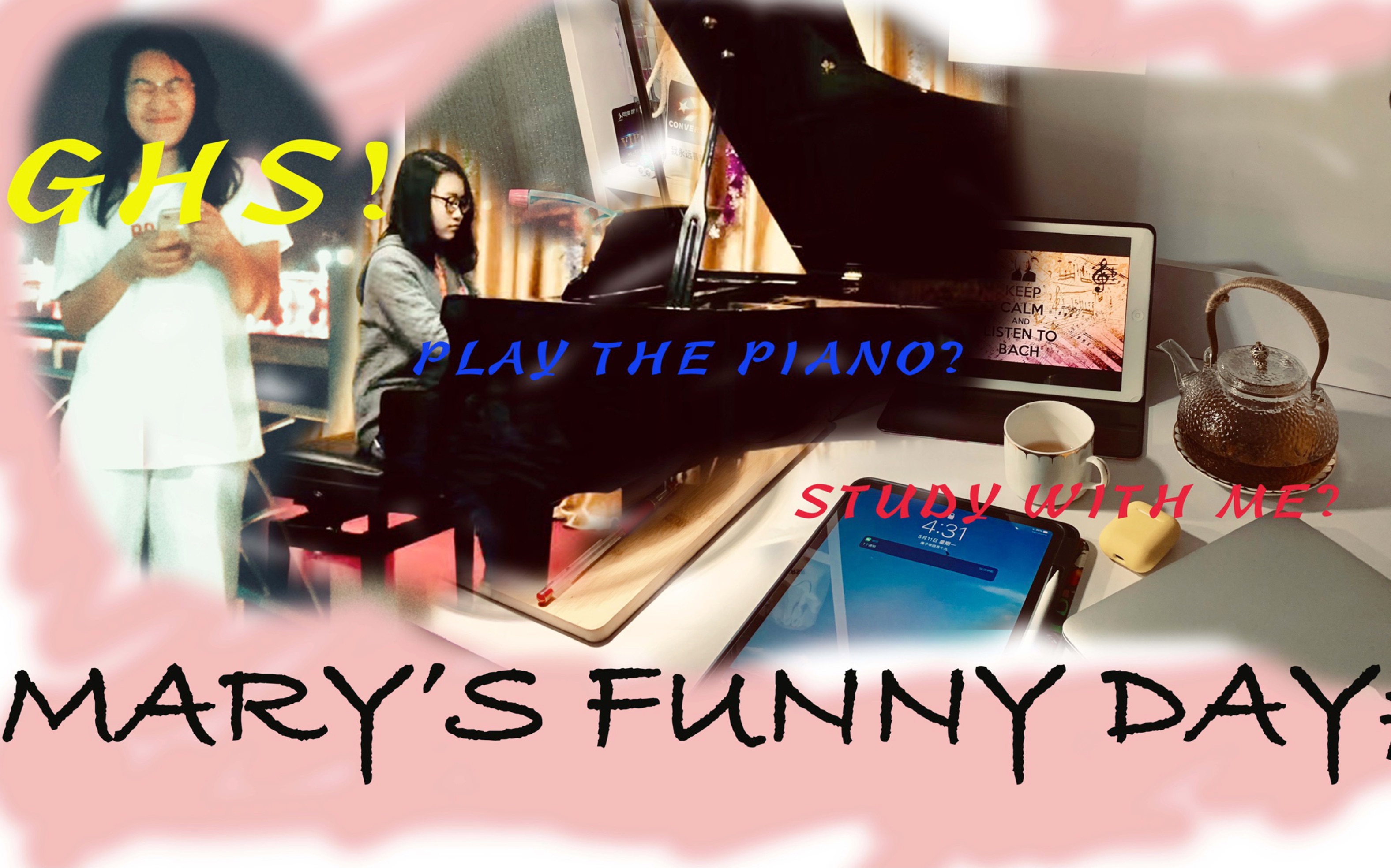 【玛丽的日常】MARY'S FUNNY DAY#1 STUDY WITH ME(?)PLAY THE PIANO(?) GHS(!)哔哩哔哩bilibili