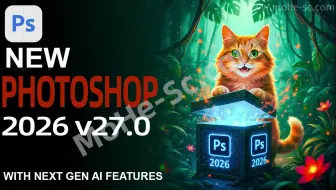 最新 Adobe Photoshop 2026 27.0 [Beta] 创意无限的AI图像编辑工具，无需魔法一键直装中文绿色版来了！新增AI黑科技，全新界面，永